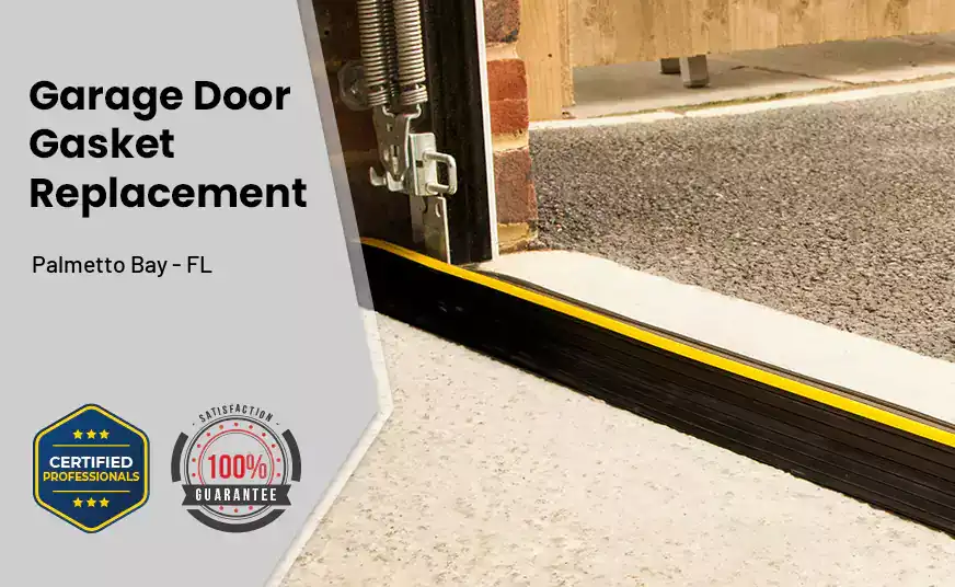 Garage Door Gasket Replacement  Palmetto Bay - FL 