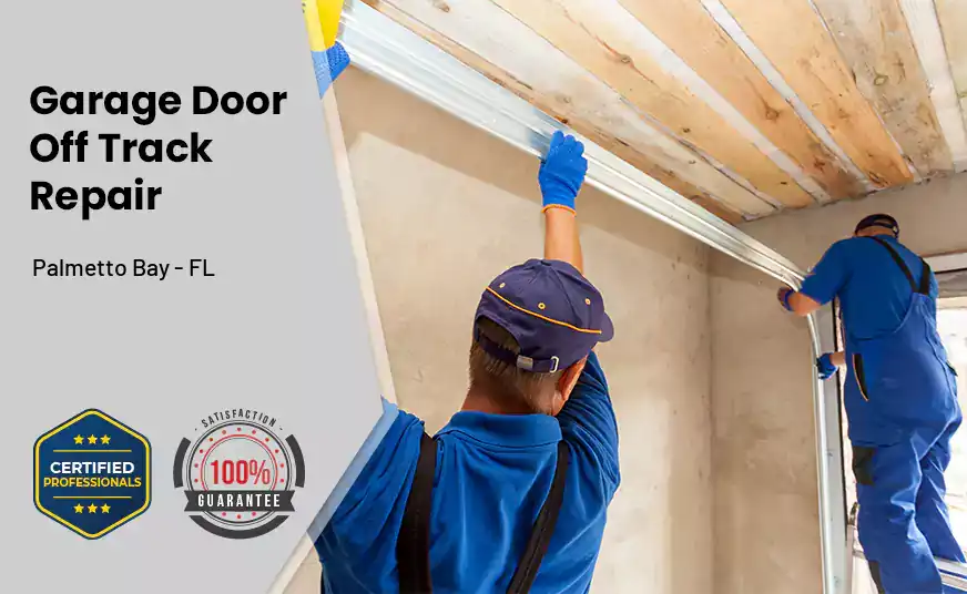 Garage Door Off Track Repair Palmetto Bay - FL 