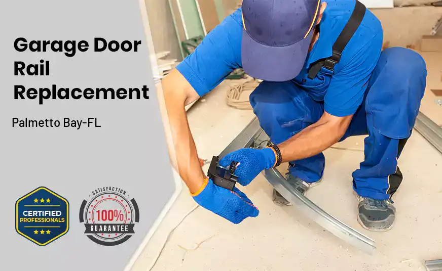 Garage Door Rail Replacement Palmetto Bay-FL 